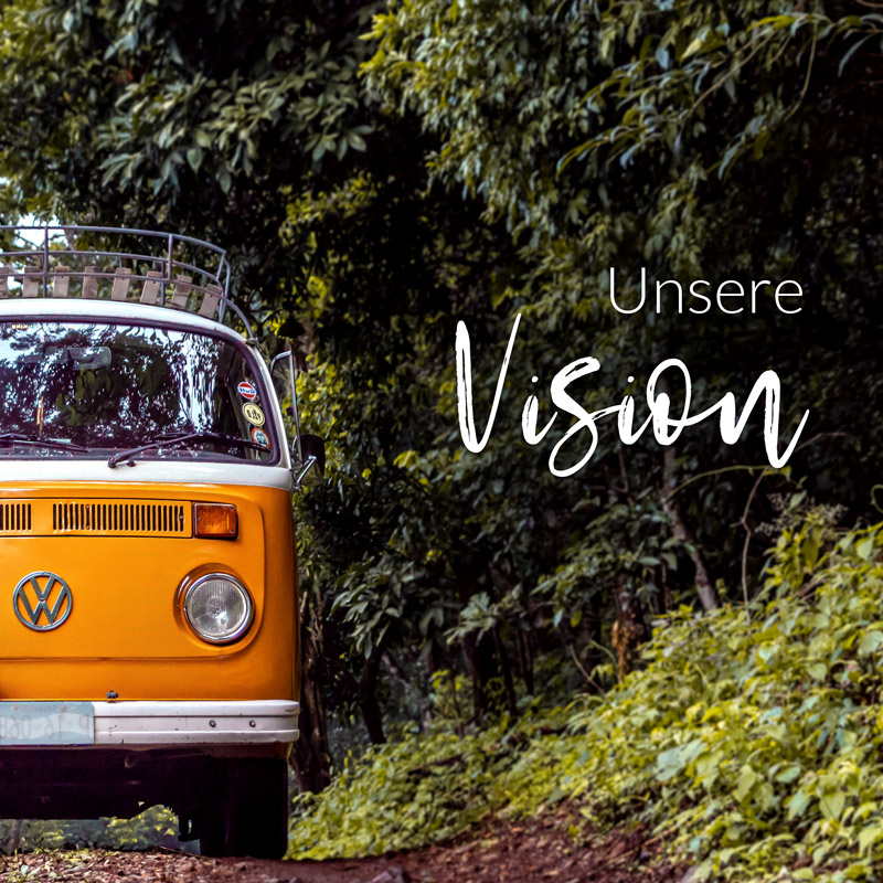 Unsere Vision