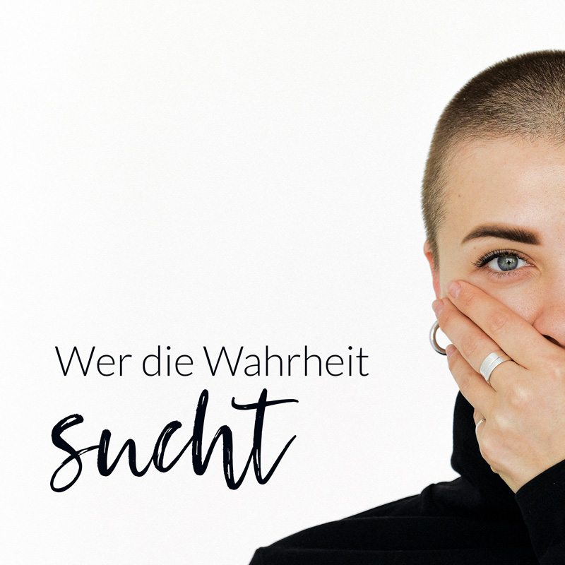 Wer die Wahrheit sucht