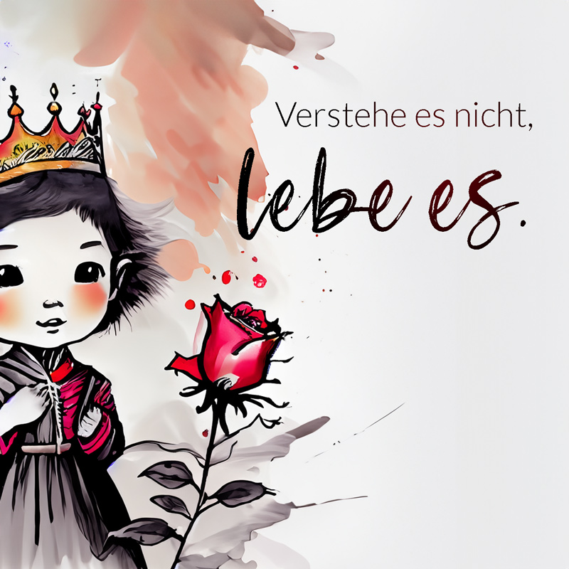 Verstehe es nicht, lebe es