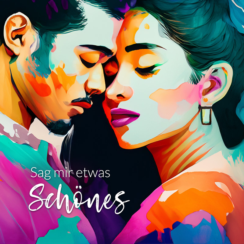Sag mir etwas Schönes