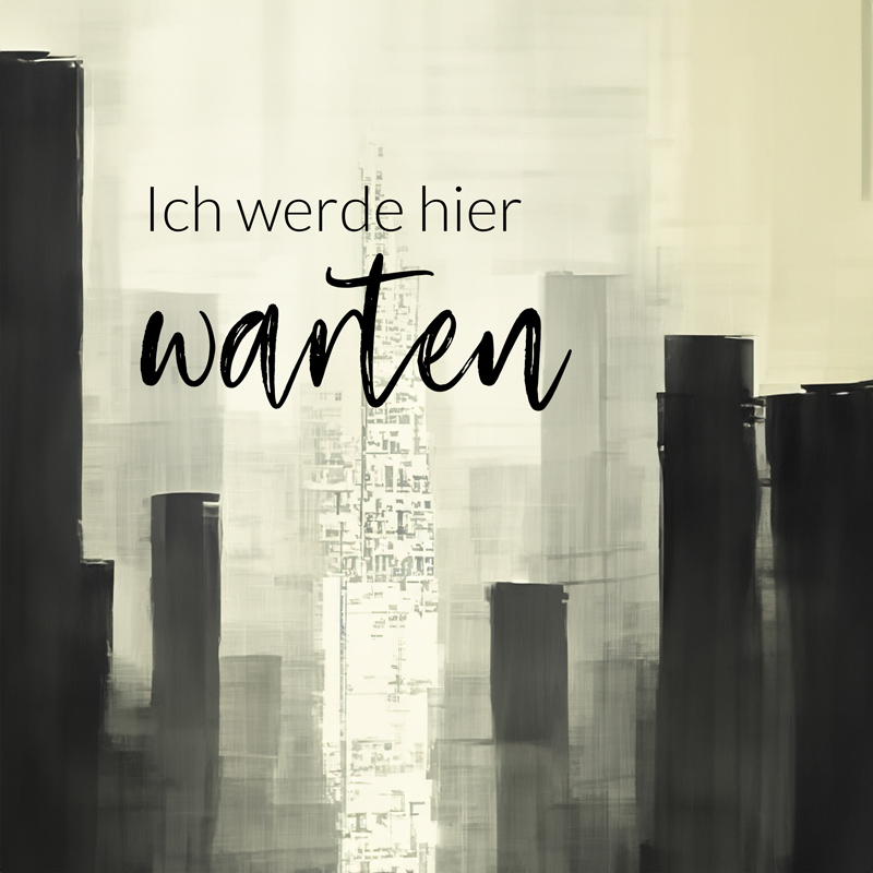 Ich werde warten - Rumi Zitate