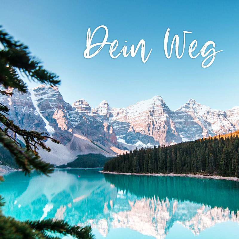 Wenn du deinen Weg immer weiter gehst