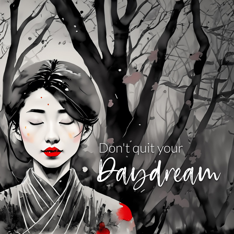 dont quit your daydream