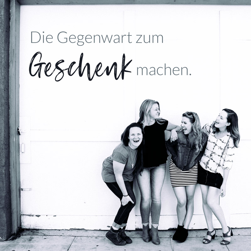 Die Gegenwart zum Geschenk machen