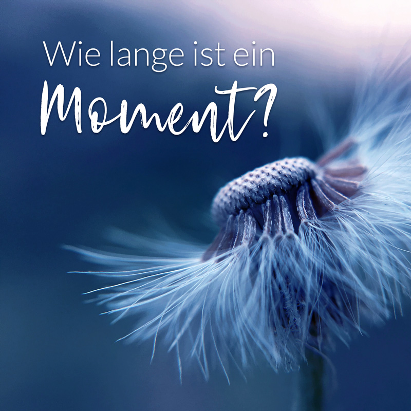 Wie lange ist ein Moment?