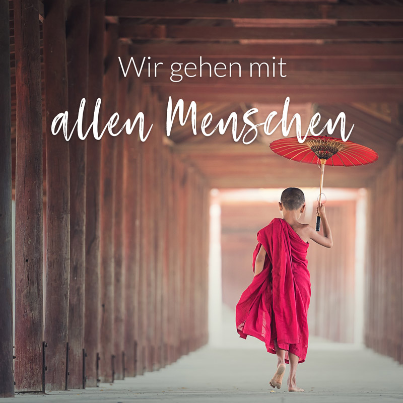 Wir gehen mit allen Menschen